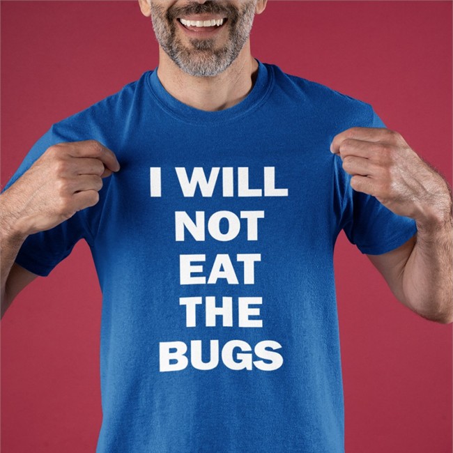 I Will Not Eat The Bugs Tee Shirt