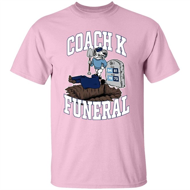 Coach K Funeral Shirt Barstool Store Dave Portnoy Coach K Funeral Shirt Barstool Store Dave Portnoy