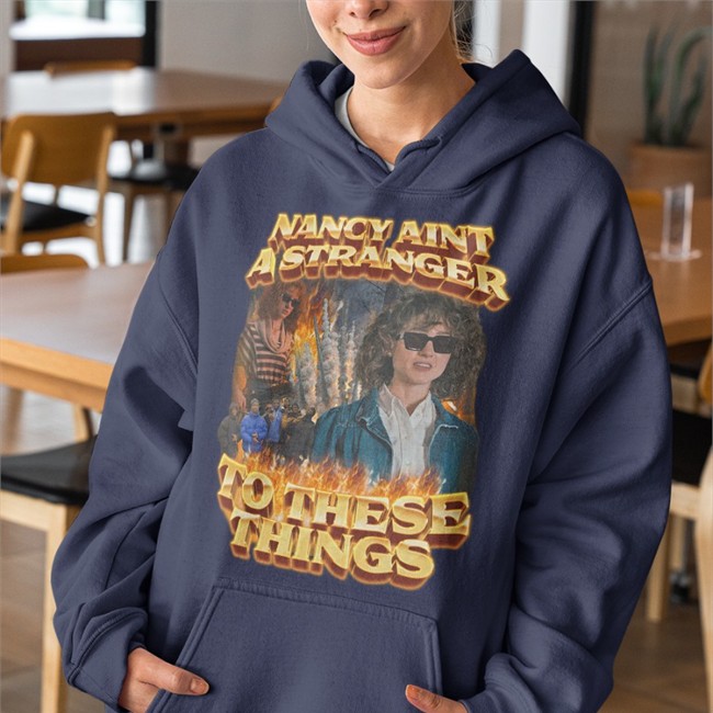 Nancy Aint A Stranger To These Things Tee Shirt