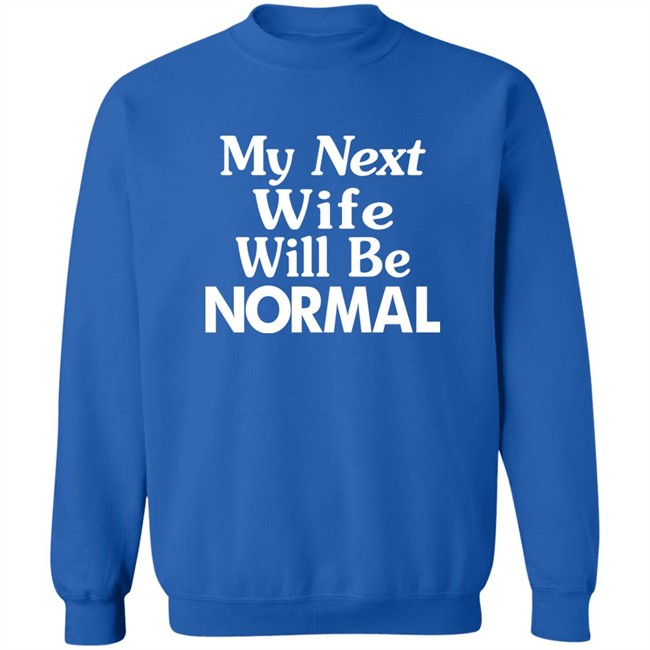 Westor Lowbrood My Next Wife Will Be Normal Shirt Westor Lowbrood My Next Wife Will Be Normal Shirt