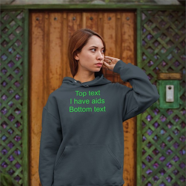 Top Text I Have Aids Bottom Text Long Sleeve Shirts That Go Hard Top Text I Have Aids Bottom Text Hooded Sweatshirt Shirts That Go Hard