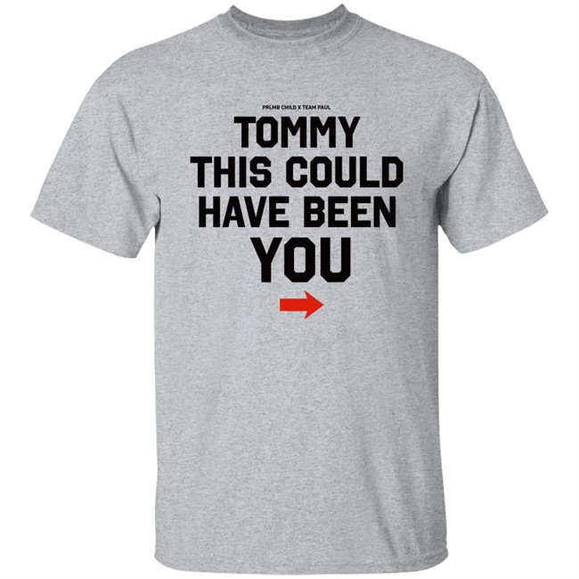 Michael Benson Showtime PPV Paul Woodley Jake Paul Prlmb Child X Team Paul Tommy This Could Have Been You Shirt Michael Benson Showtime PPV Paul Woodley Jake Paul Prlmb Child X Team Paul Tommy This Could Have Been You Shirt