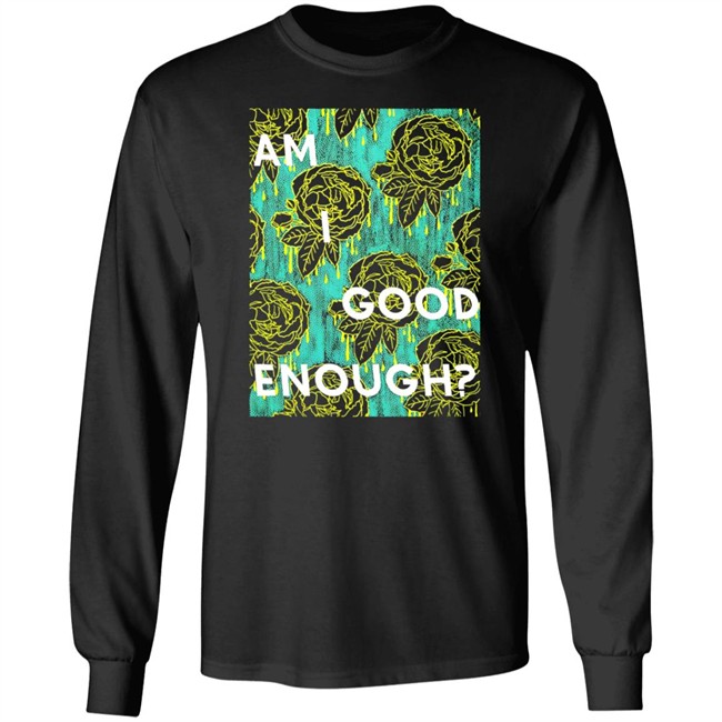 Tilian Merch Am I Good Enough Shirt Tilian Merch Am I Good Enough Shirt