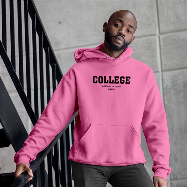 College Will Tear Us Apart Again Sweatshirt Shirts That Go Hard College Will Tear Us Apart Again T Shirt