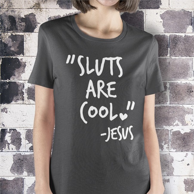 Sluts Are Cool Jesus Tee Shirt Sluts Are Cool Jesus Hoodie
