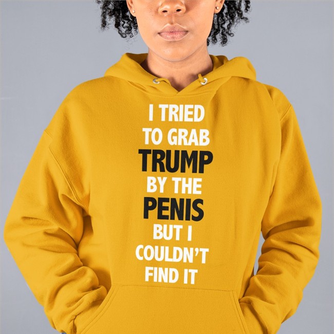 I Tried To Grab Trump By The Penis But I Couldn't Find It Shirt Rb Rbisrb