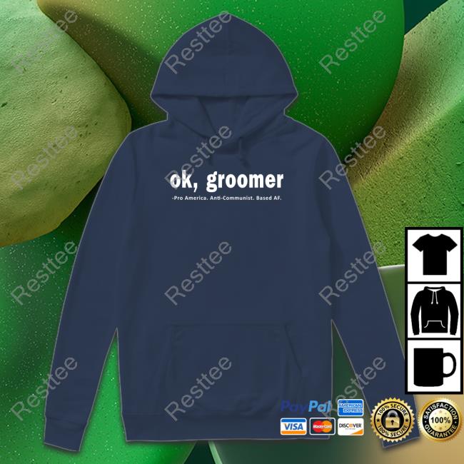 Ok Groomer Pro America Anti Communist Based Af Tee Ok Groomer Pro America Anti Communist Based Af Tee