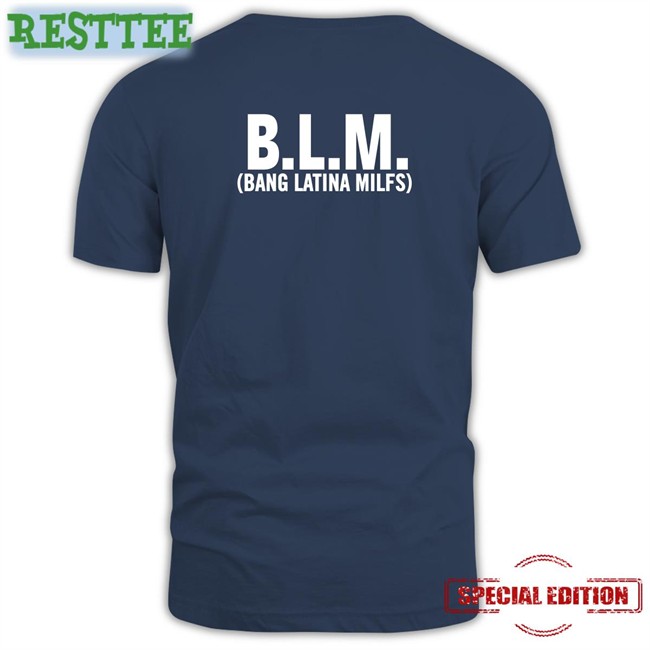 Shirts That Go Hard Shirtsthtgohard BLM Bang Latina Milfs T Shirt