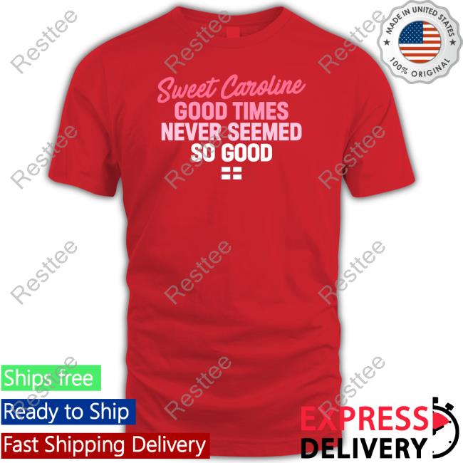 License Global Sweet Caroline Good Times Never Seemed So Good Hoodie