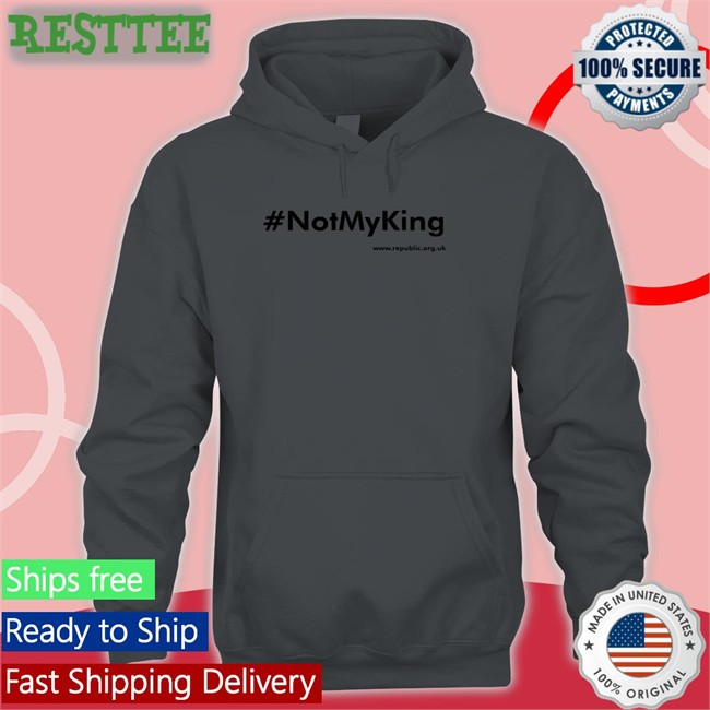 #Notmyking Hoodie Not My King Republic Shop