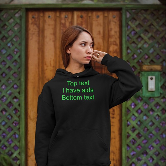 Top Text I Have Aids Bottom Text Long Sleeve Shirts That Go Hard Top Text I Have Aids Bottom Text Tee
