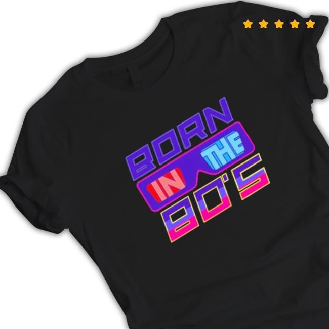Born in the 80s T-Shirt