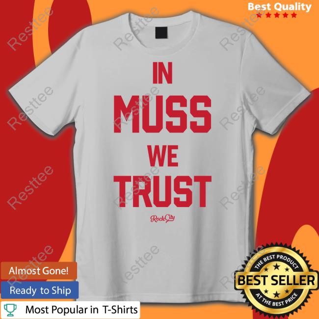 In Muss We Trust T Shirt