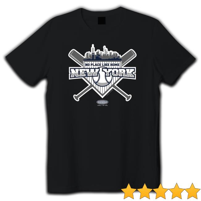 No Place Like Home New York Yankees New York Pro Baseball Long Sleeve T Shirt No Place Like Home New York Yankees New York Pro Baseball Hooded Sweatshirt