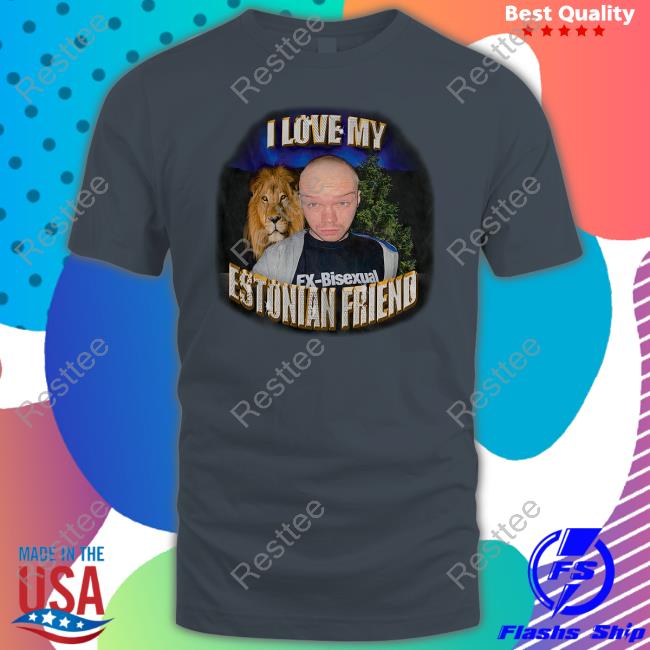 I Love My Estonian Friend Shirts