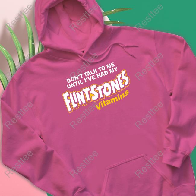 Don't Talk To Me Until I've Had My Flintstones Vitamins Tee Shitheadsteve Don't Talk To Me Until I've Had My Flintstones Vitamins T Shirt