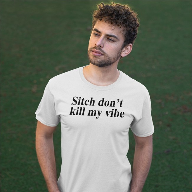 Poorly Translated Shirts Sitch Don't Kill My Vibe Shirt