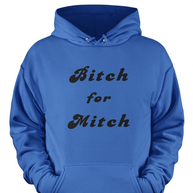 Bitch For Mitch Tee Bitch For Mitch Sweatshirt Hl Daily On Tour