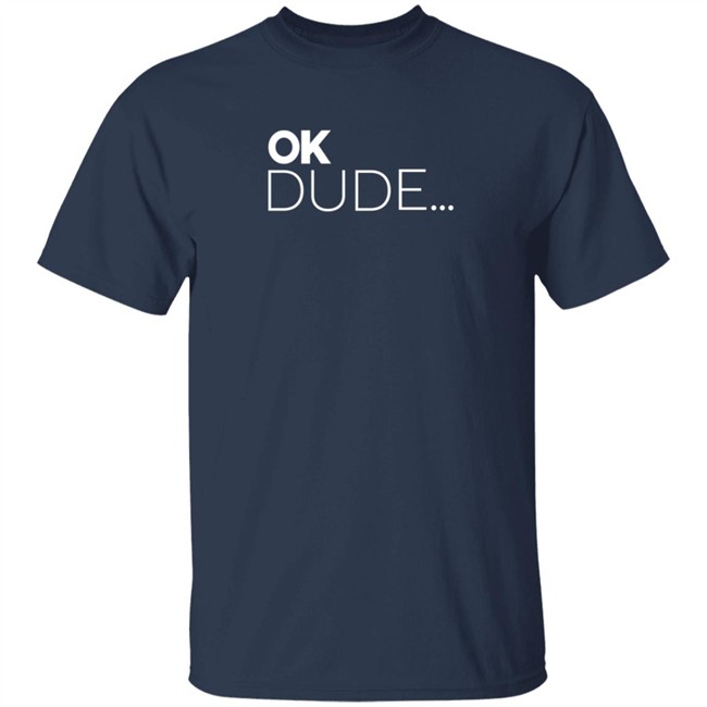 Zuby Music Team Zuby Merch OK Dude T Shirt Zuby Music Team Zuby Merch OK Dude T Shirt