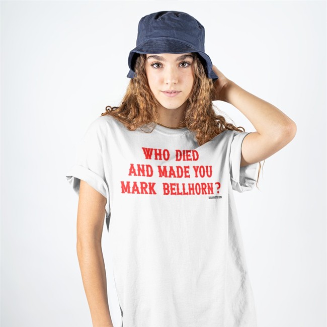 Who Died And Made You Mark Bellhorn T Shirt White Sox Addicts Bonfire Merch Who Died And Made You Mark Bellhorn Hoodie Sox Addicts Bonfire Merch