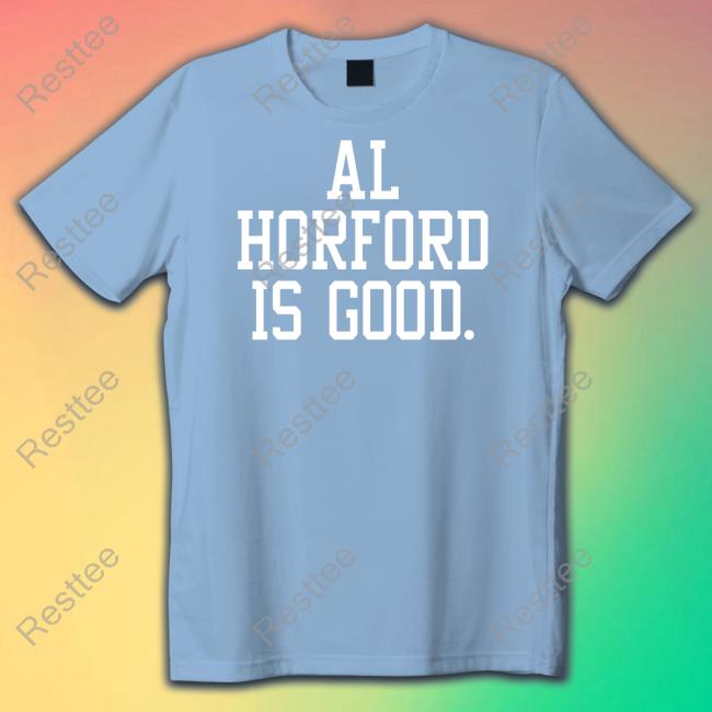 Al Horford Is Good Shirt Meme Al Horford Is Good Shirts
