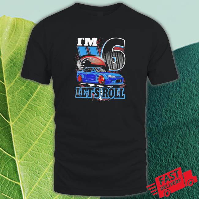 Top kids I’m 6 Year Old Let’s Roll Race Car Birthday 6th Birthday Racing Long Sleeve T Shirt Official Top kids I’m 6 Year Old Let’s Roll Race Car Birthday 6th Birthday Racing Sweatshirt