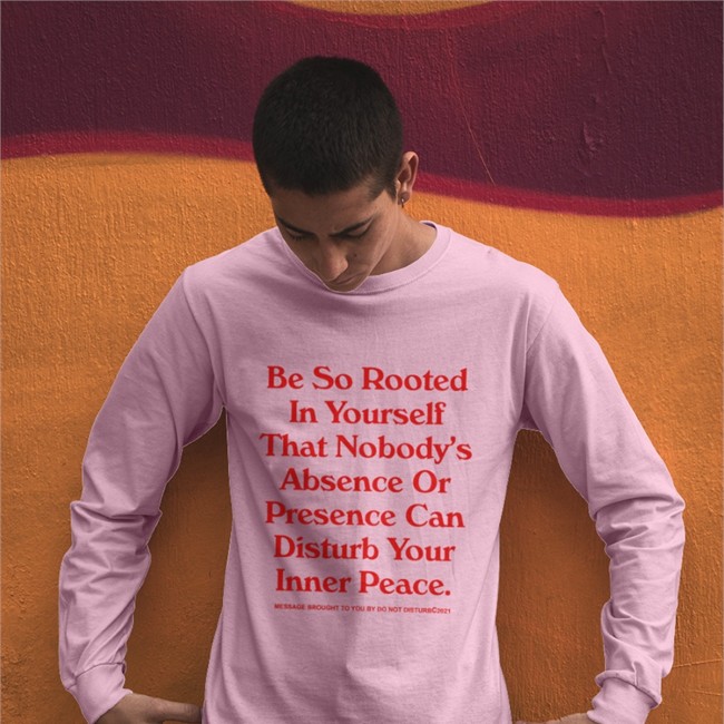 Be So Rooted In Yourself That Nobody Absence Or Presence Can Disturb Your Inner Peace Tee WNBA League Fits
