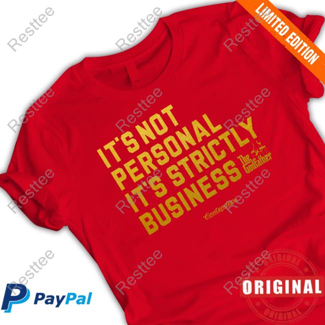 It's Not Personal It's Strictly Business The Godfather Shirt Contenders Clothing Allen Kessler