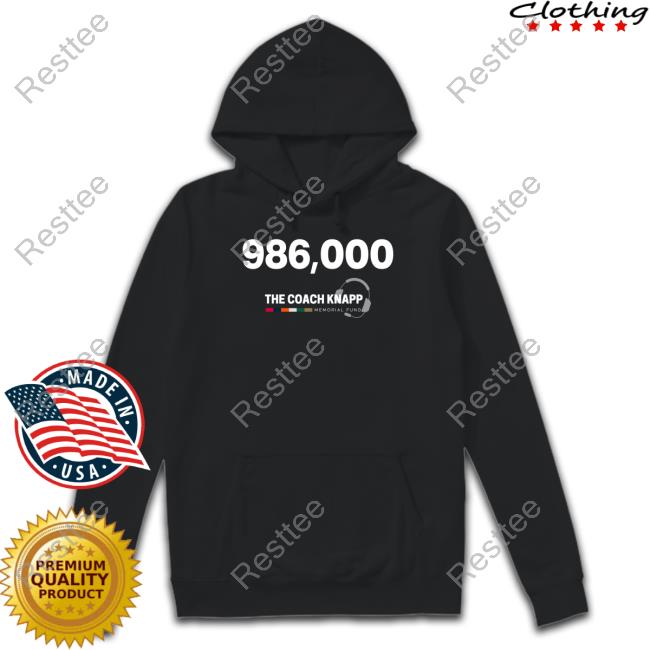 986,000 The Coach Knapp Memorial Fund Shirt 986,000 The Coach Knapp Memorial Fund T Shirt