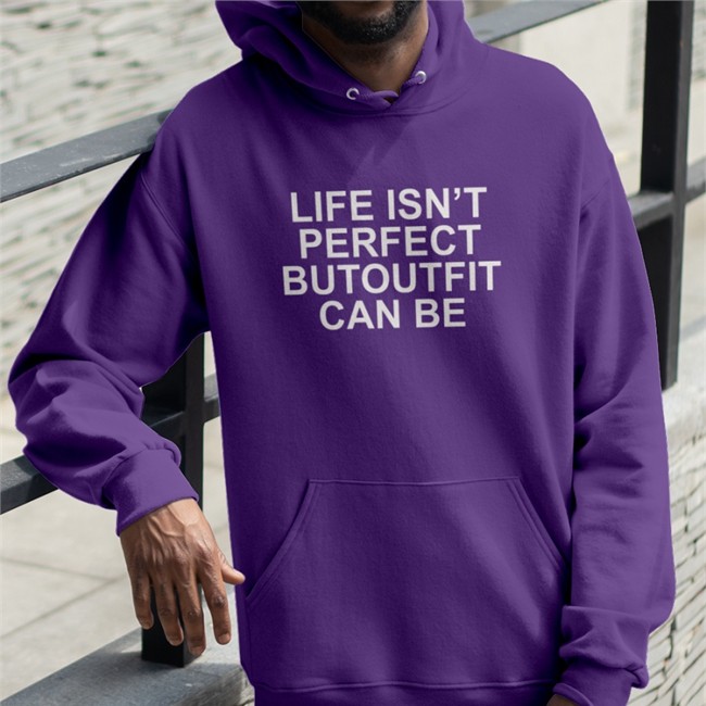 Life Isn’t Perfect Butoutfit Can Be Sweatshirt Poorly Translated Shirts