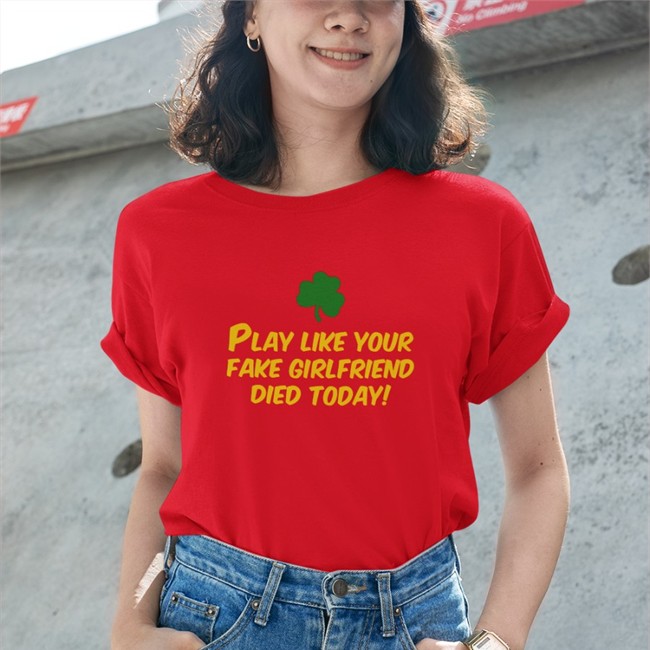 Play Like Your Fake Girlfriend Died Today Tee