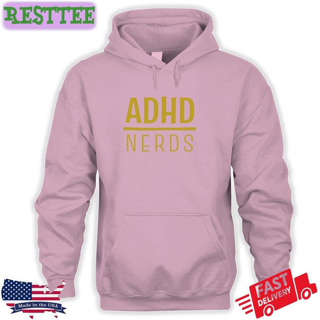 ADHD Nerds Hoodie Adhd Jesse Shop ADHD Nerds New Shirt Adhd Jesse Shop