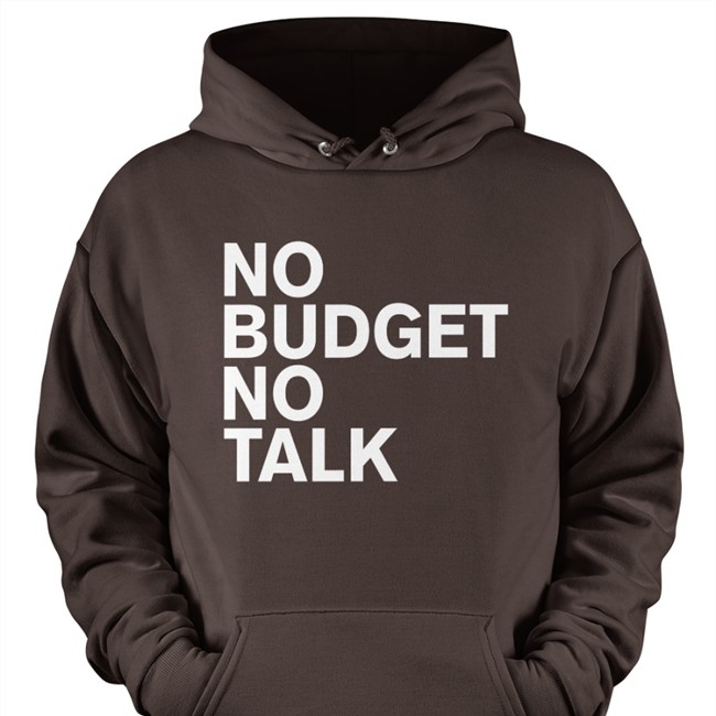 No Budget No Talk Tee Shirt The Incumbent Agency No Budget No Talk Tee Shirt