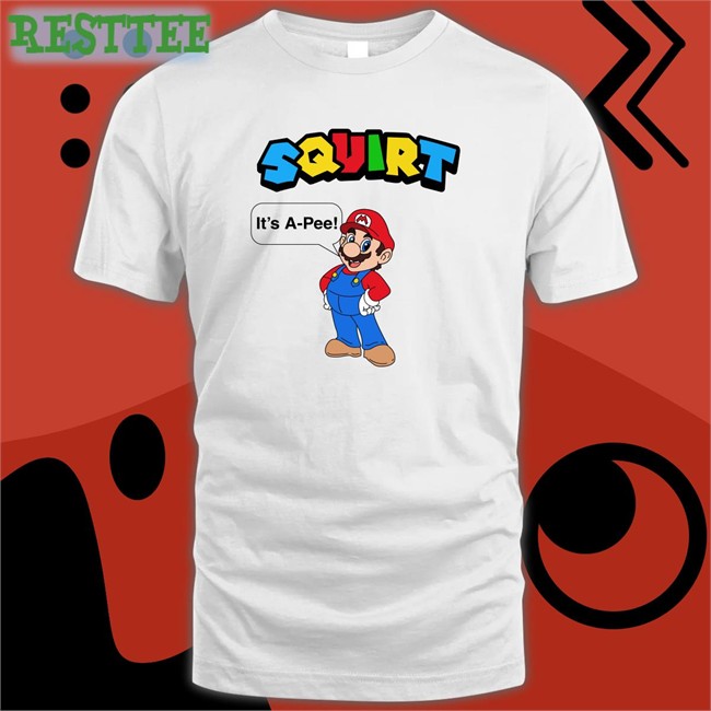 Shirts That Go Hard Squirt It’S A Pee Offical White Shirts