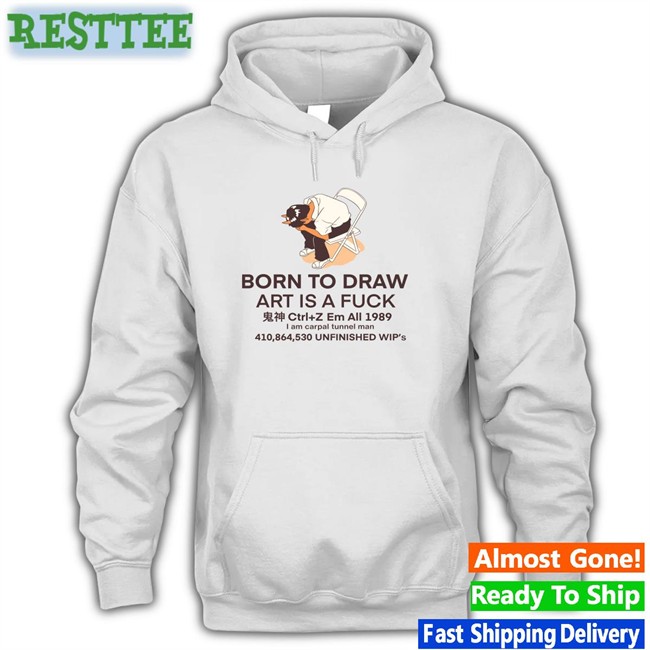 Born To Draw Art Is A Fuck T Shirt