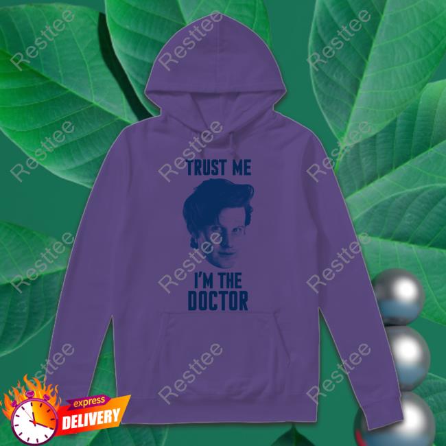 Trust Me I'm The Doctor T Shirt Doctor Who Matt Smith Trust Me I'm The Doctor Shirt Trekkie David Starbase Atlanta Merch