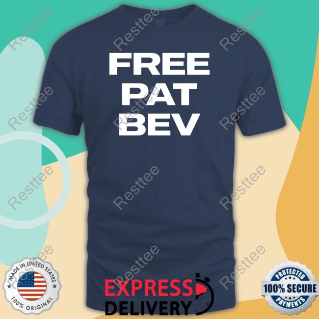 Free Pat Bev Hoodie Official Free Pat Bev Tee
