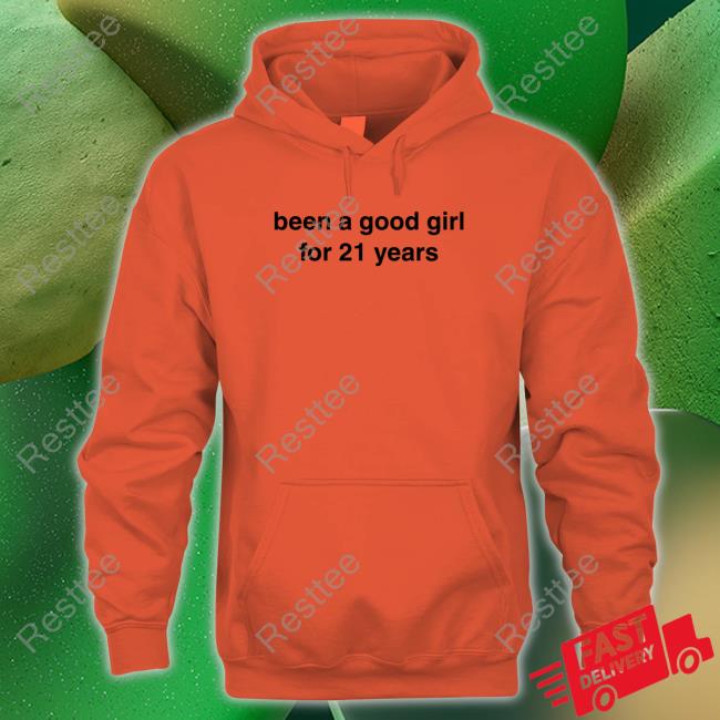 Been A Good Girl For 21 Years T Shirt