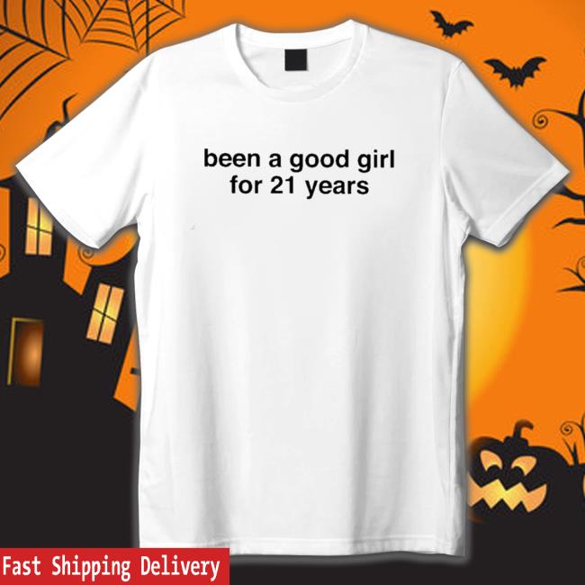 Official Been a good girl for 21 years Hoodie Been a good girl for 21 years Tee