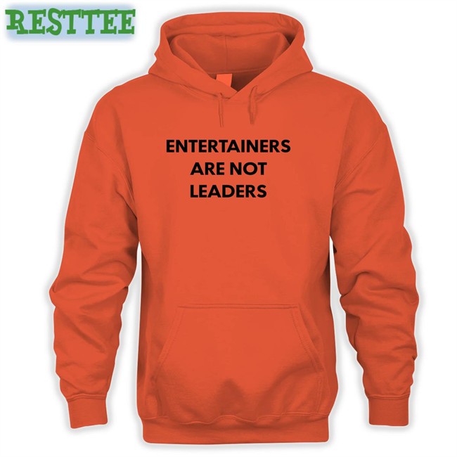 Killer Mike Entertainers Are Not Leaders Sweatshirts Hojo64