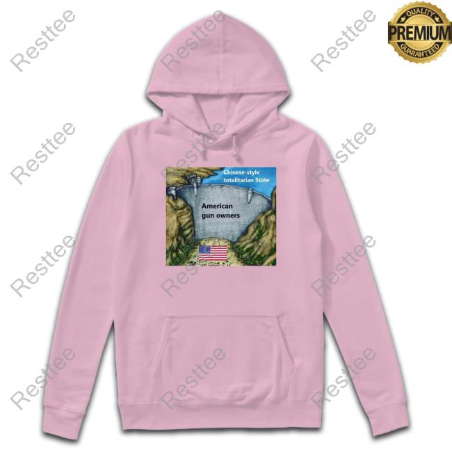 Chinese Style Totalitarian State American Gun Owners Hoodie Chinese Style Totalitarian State American Gun Owners Shirt