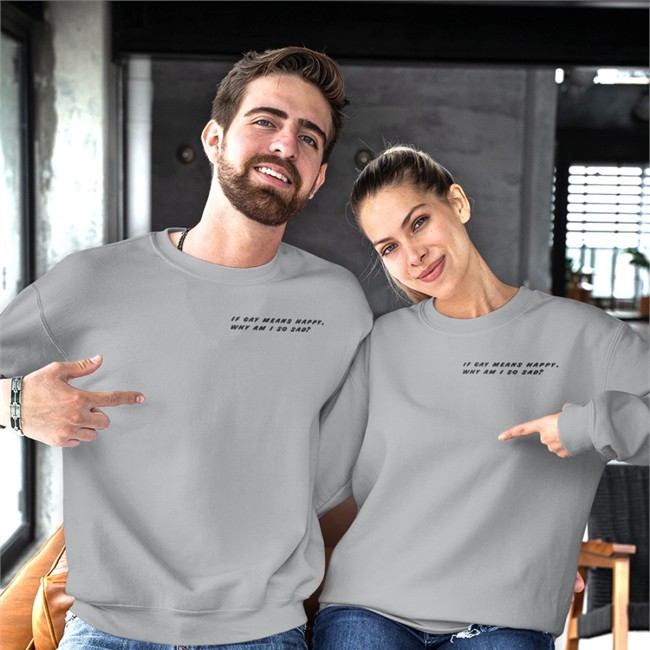 If Gay Means Happy Why Am I So Sad Sweatshirt