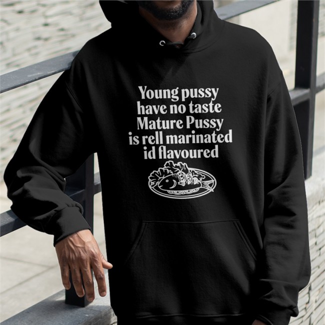 Young Pussy Have Notaste Nature Pussy Ell Marinatel Id Flavoured Tee Shirts That Go Hard