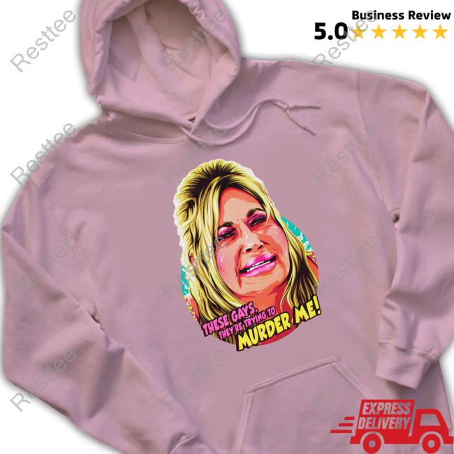 Nordacious Shop Jennifer Coolidge These Gays, They're Trying To Murder Me Shirt The White Lotus Hoodies