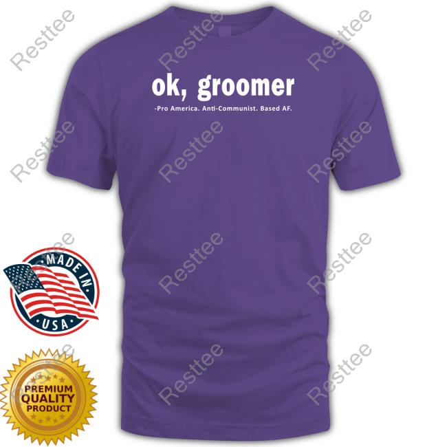 Ok Groomer Pro America Anti Communist Based Af Tee James Lindsay Ok Groomer Pro America Anti Communist Based Af Tee Shirt Conceptualjames