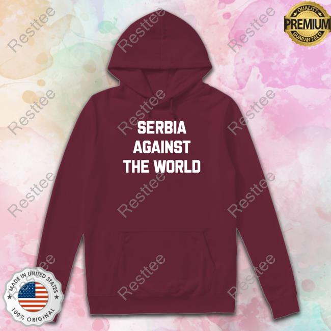 Serbia Against The World Shirts Serbian Football Serbia Against The World T-Shirt
