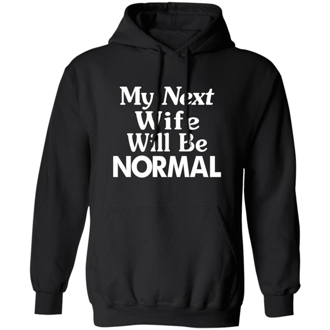 Westor Lowbrood My Next Wife Will Be Normal Shirt Westor Lowbrood My Next Wife Will Be Normal Shirt