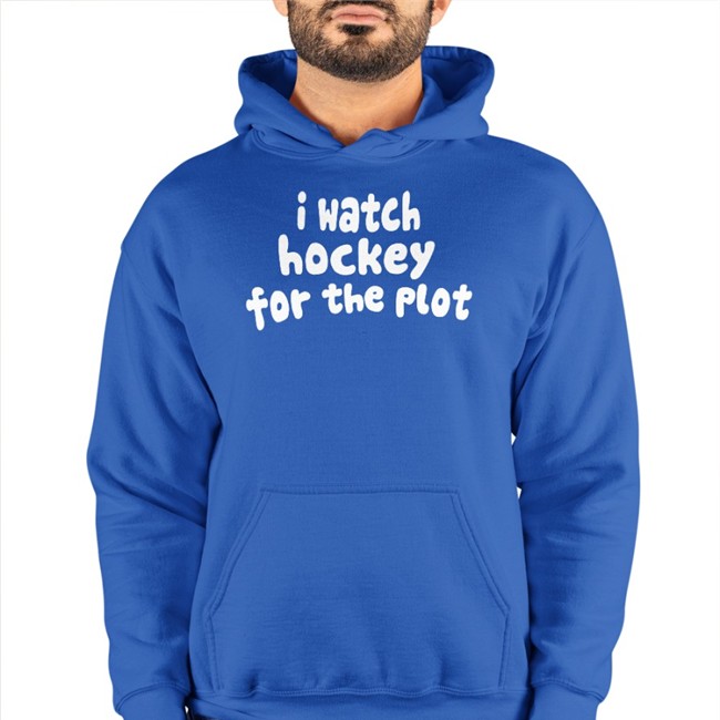 I Watch Hockey For The Plot Hooded Sweatshirt Hockey Enjoyer Store