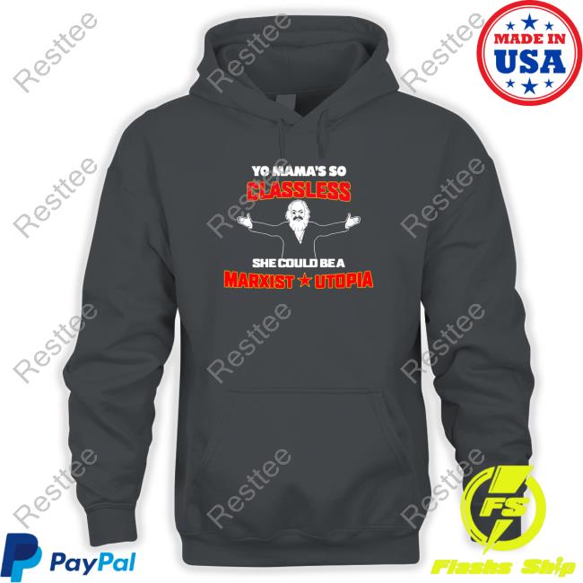 Yo Mama's Classless She Could Be A Marxist Utopia Shirt