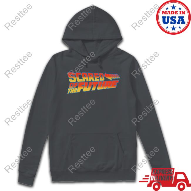 Official Scared Of The Future Hoodie